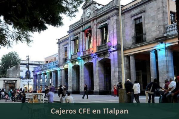 Existe algún cajero CFE cerca de mi ubicación actual ➜ Oficinas y cajeros CFE en Tlalpan CDMX