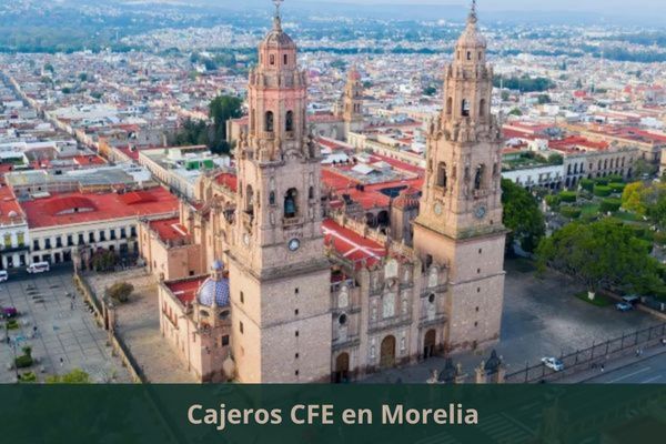 Hay algún cajero CFE cerca de mi ubicación ➜ Cajeros CFE en Morelia Michoacán